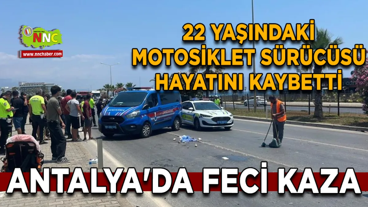 Antalya'da feci kaza 22 yaşındaki motosiklet sürücüsü hayatını kaybetti