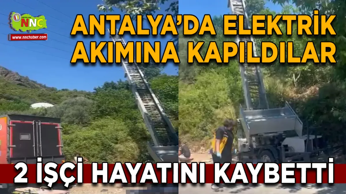 Antalya Kemer’de Elektrik Akımına Kapılan 2 İşçi Hayatını Kaybetti