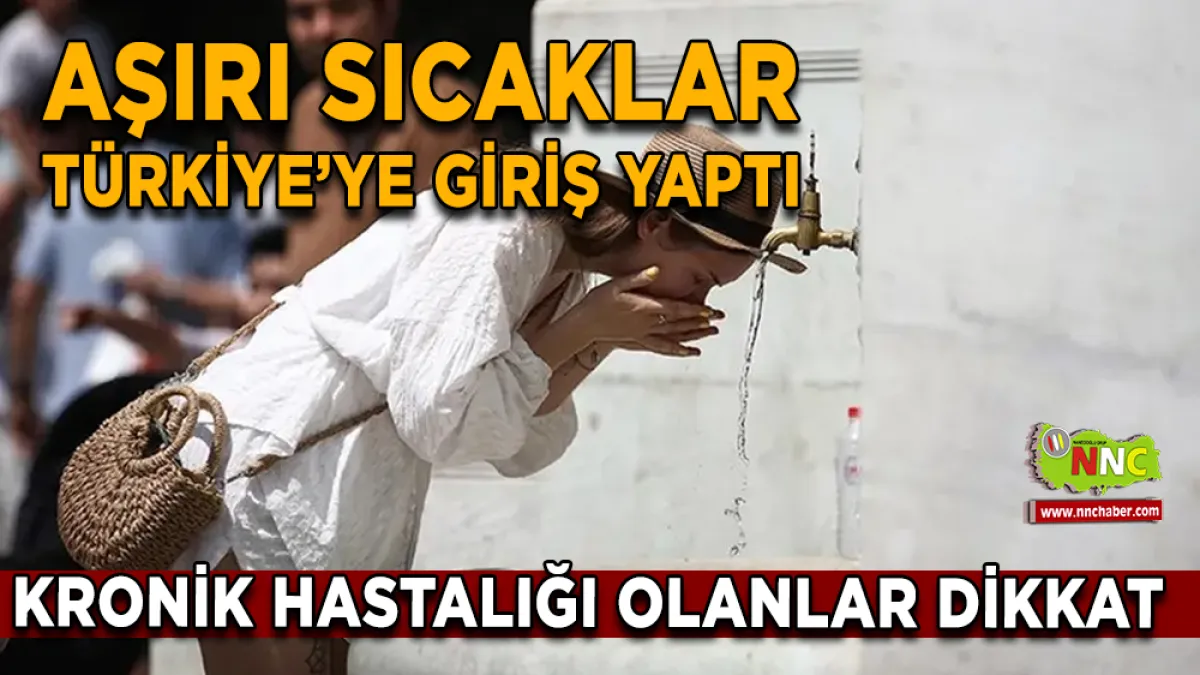 Aşırı Sıcaklar Türkiye’ye Giriş Yaptı