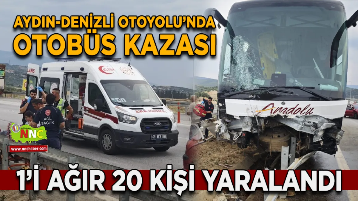 Aydın-Denizli Otoyolu’nda Otobüs Kazası 20 Yaralı