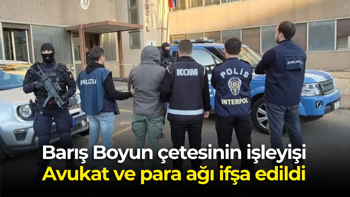 Barış Boyun soruşturmasında avukat ve para ağı iddiası