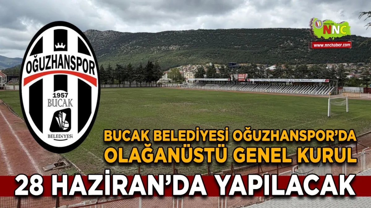 Bucak Belediyesi Oğuzhanspor’da Olağanüstü Genel Kurul 28 Haziran’da Yapılacak