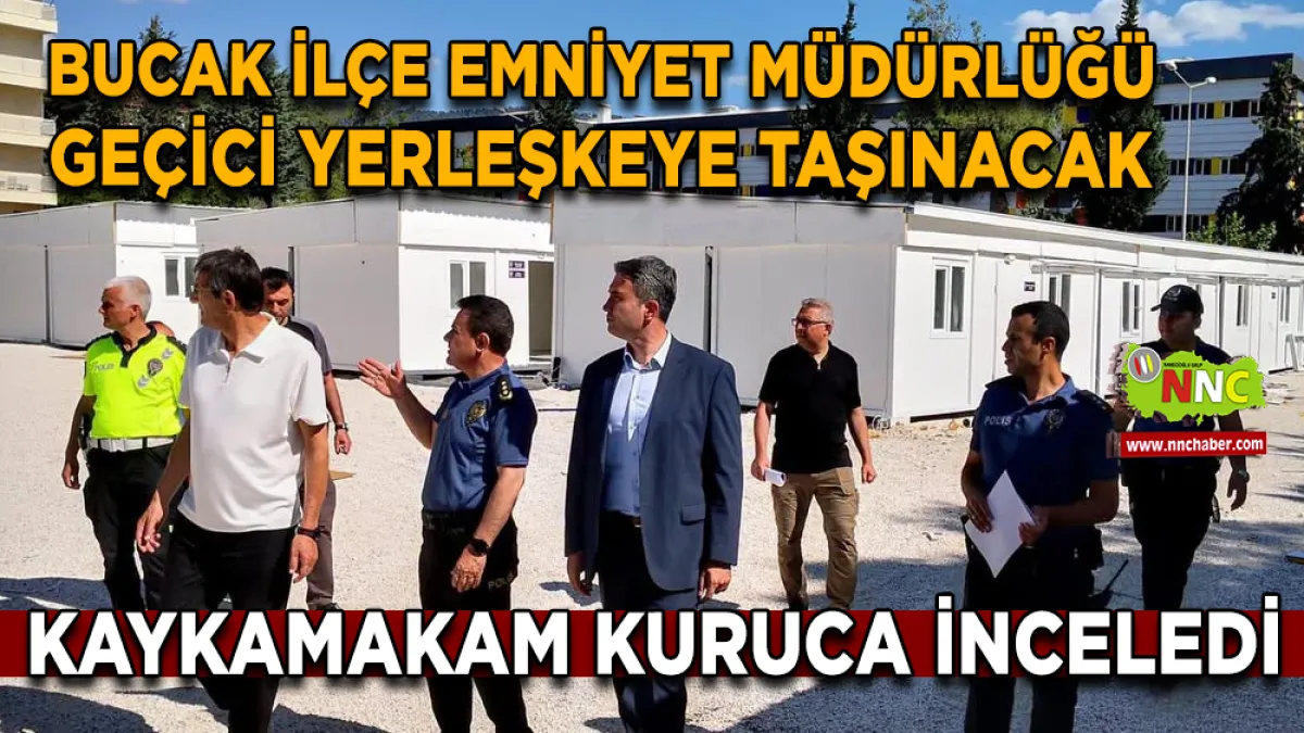 Bucak İlçe Emniyet Müdürlüğü geçici yerleşkeye taşınacak