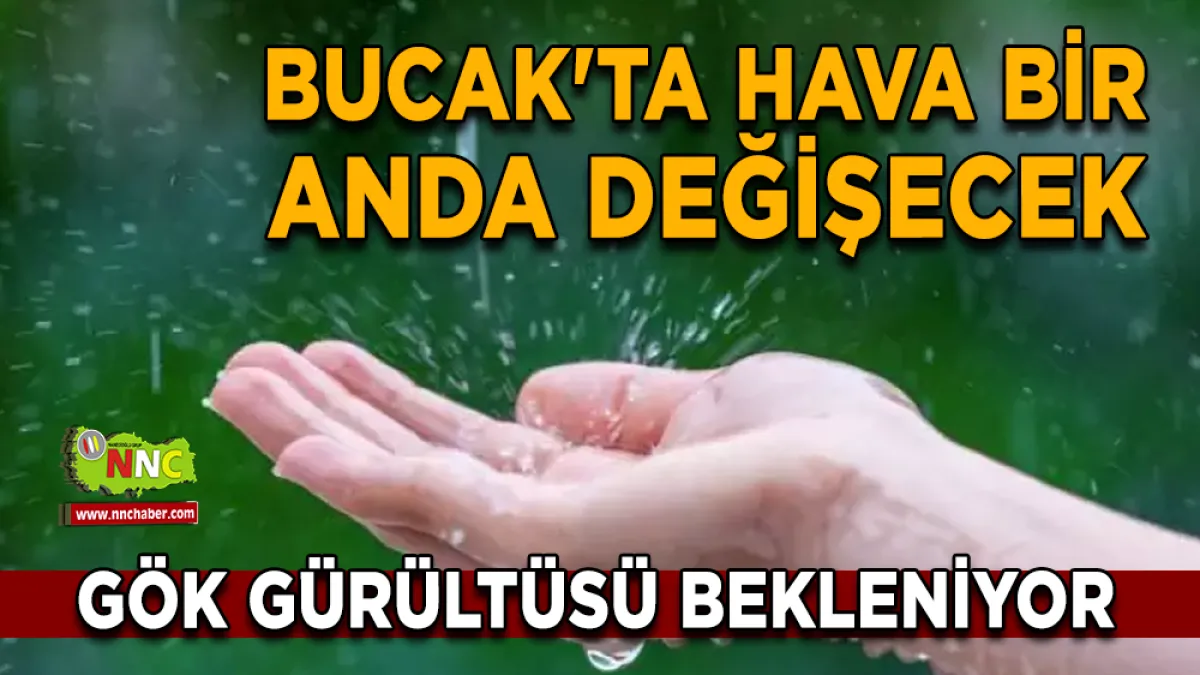 Bucak'ta Hava Bir Anda Değişecek