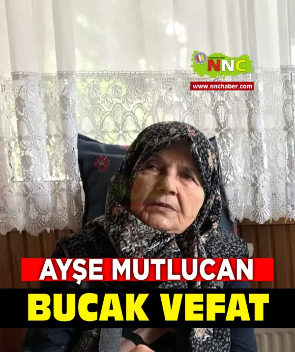 Bucak Vefat Ayşe MUTLUCAN