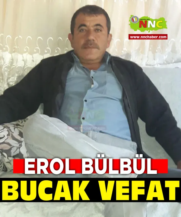 Bucak Vefat Erol Bülbül