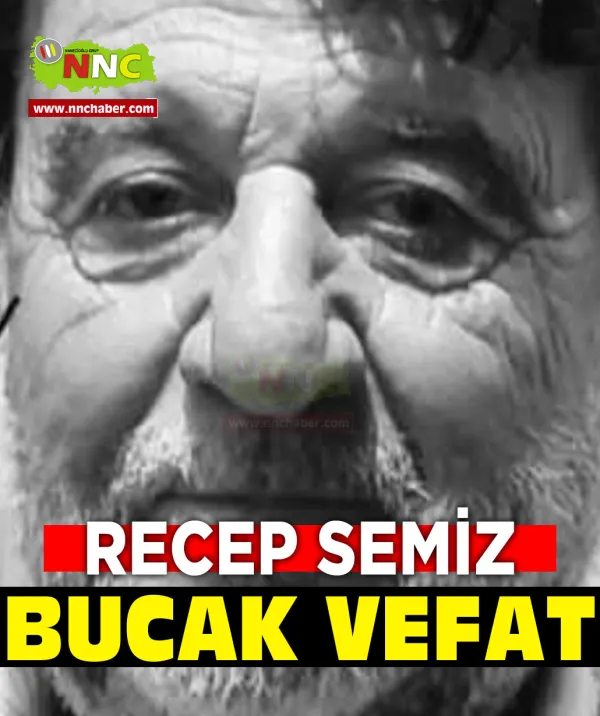 Bucak Vefat Recep Semiz