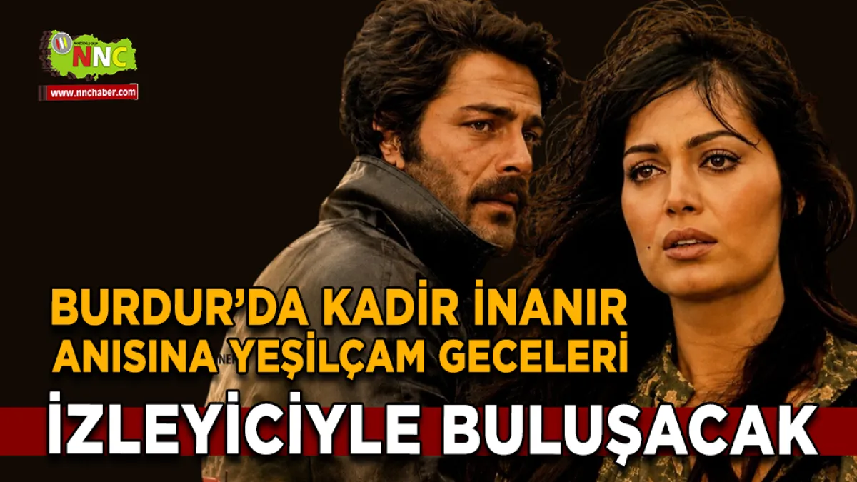 Burdur Belediyesi’nden Kadir İnanır’a özel sinema geceleri