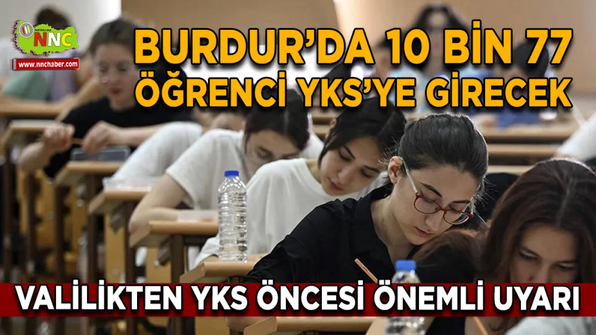 Burdur’da 10 bin 77 öğrenci YKS'ye girecek