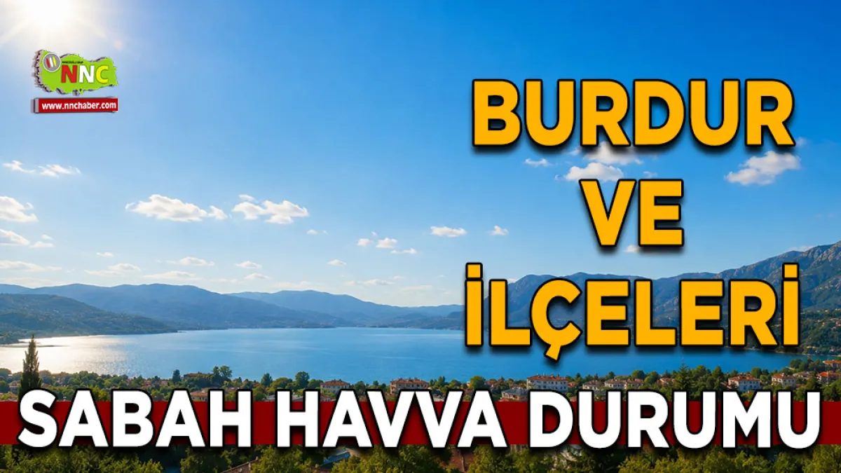 Burdur'da 29 Haziran hava durumu İlçe ilçe sıcaklıklar ve günlük tahminler