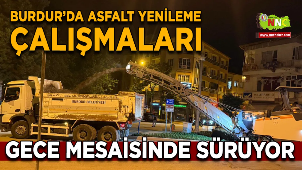 Burdur’da Asfalt Yenileme Çalışmaları Gece Mesaisinde Sürüyor