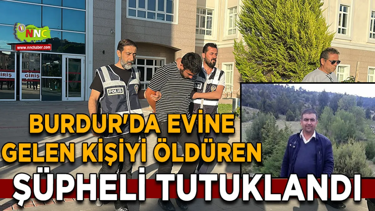 Burdur'da evine gelen kişiyi öldüren şüpheli tutuklandı