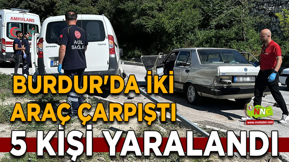 Burdur'da iki araç çarpıştı 5 kişi yaralandı