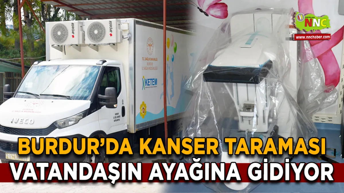 Burdur’da Kanser Taraması Vatandaşın Ayağına Gidiyor