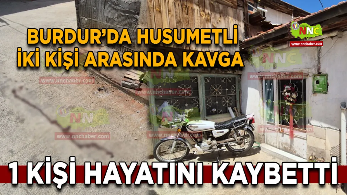 Burdur’da silahlı kavga: 41 yaşında hayatını kaybetti
