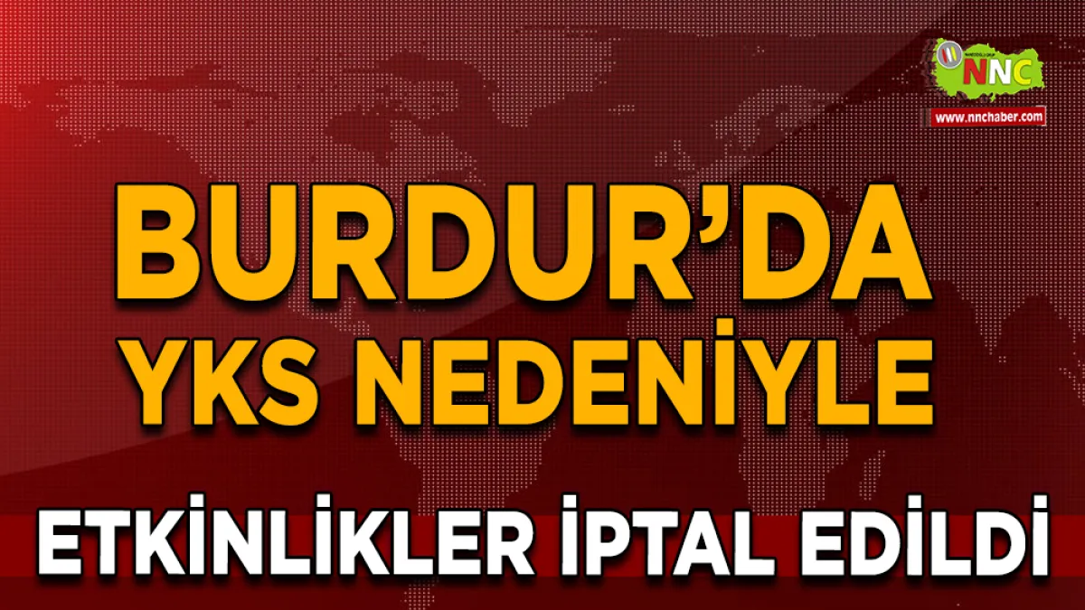 Burdur’da YKS nedeniyle etkinlikler iptal edildi