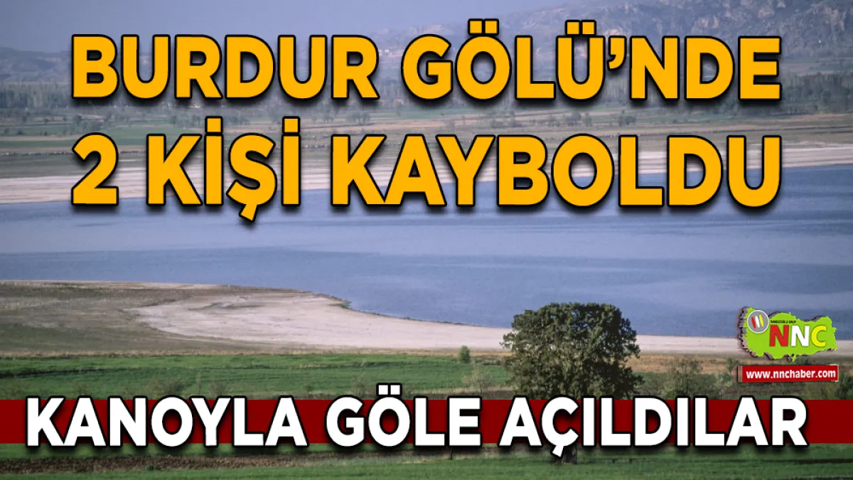Burdur Gölü’nde kanoyla açılan 2 kişiden haber alınamıyor