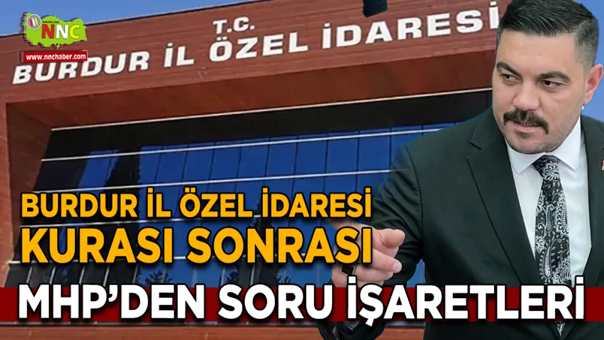 Burdur İl Özel İdaresi kurası sonrası MHP’den soru işaretleri açıklaması