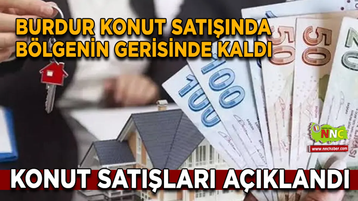 Burdur Konut Satışında Bölgenin Gerisinde Kaldı