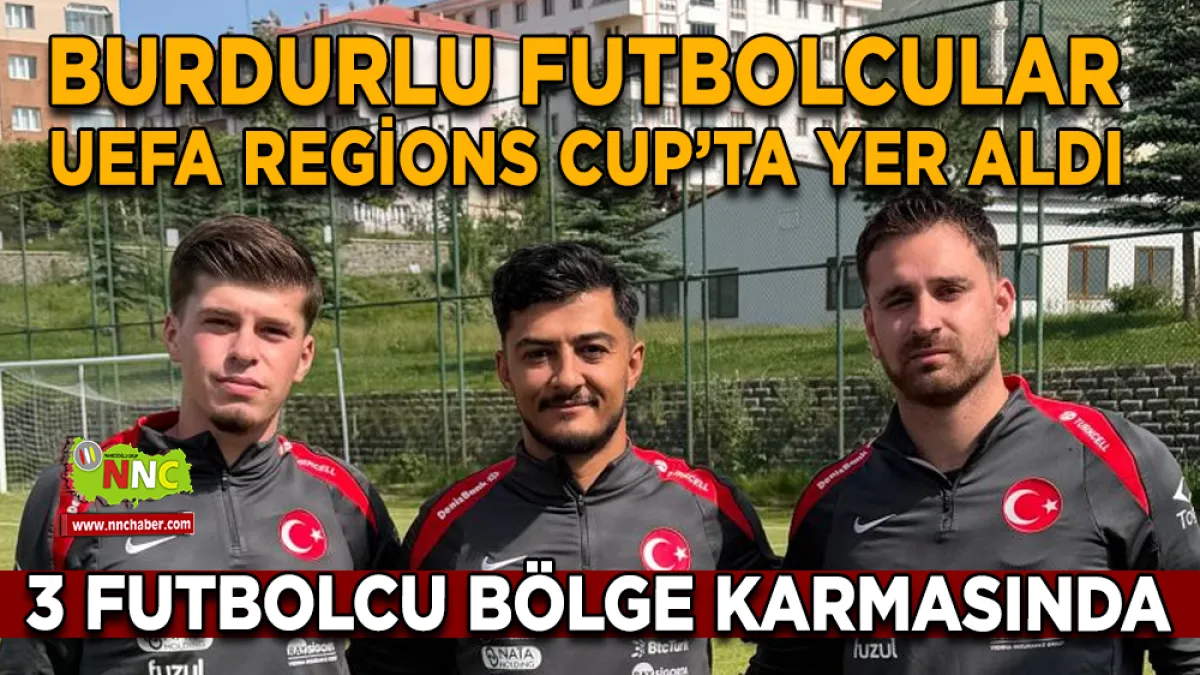 Burdurlu Futbolcular UEFA Regions Cup’ta Yer Aldı