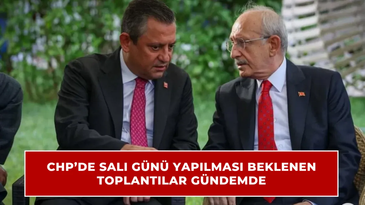 CHP’de Salı günü yapılması beklenen toplantılar gündemde