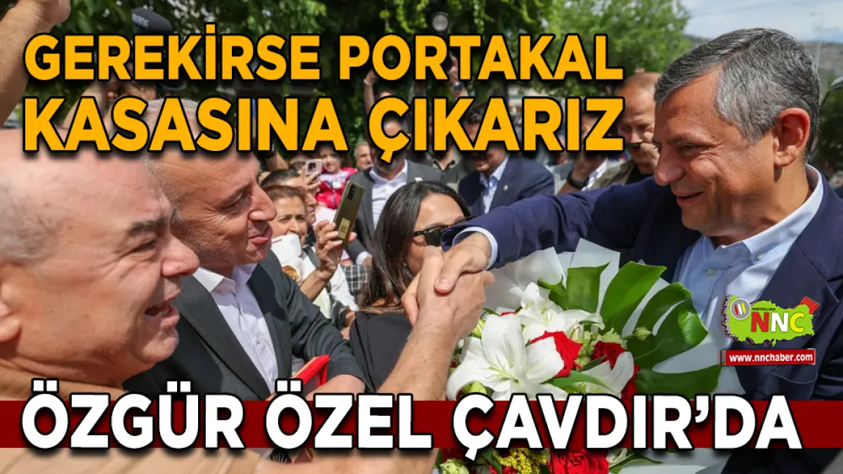 CHP Lideri Özgür Özel: "Gerekirse Portakal Kasasının Üzerine Çıkar, Milletle Buluşuruz”