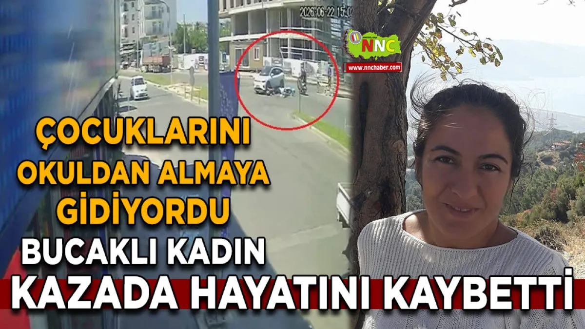 Çocuklarını okuldan almaya gidiyordu Bucaklı kadın kazada hayatını kaybetti
