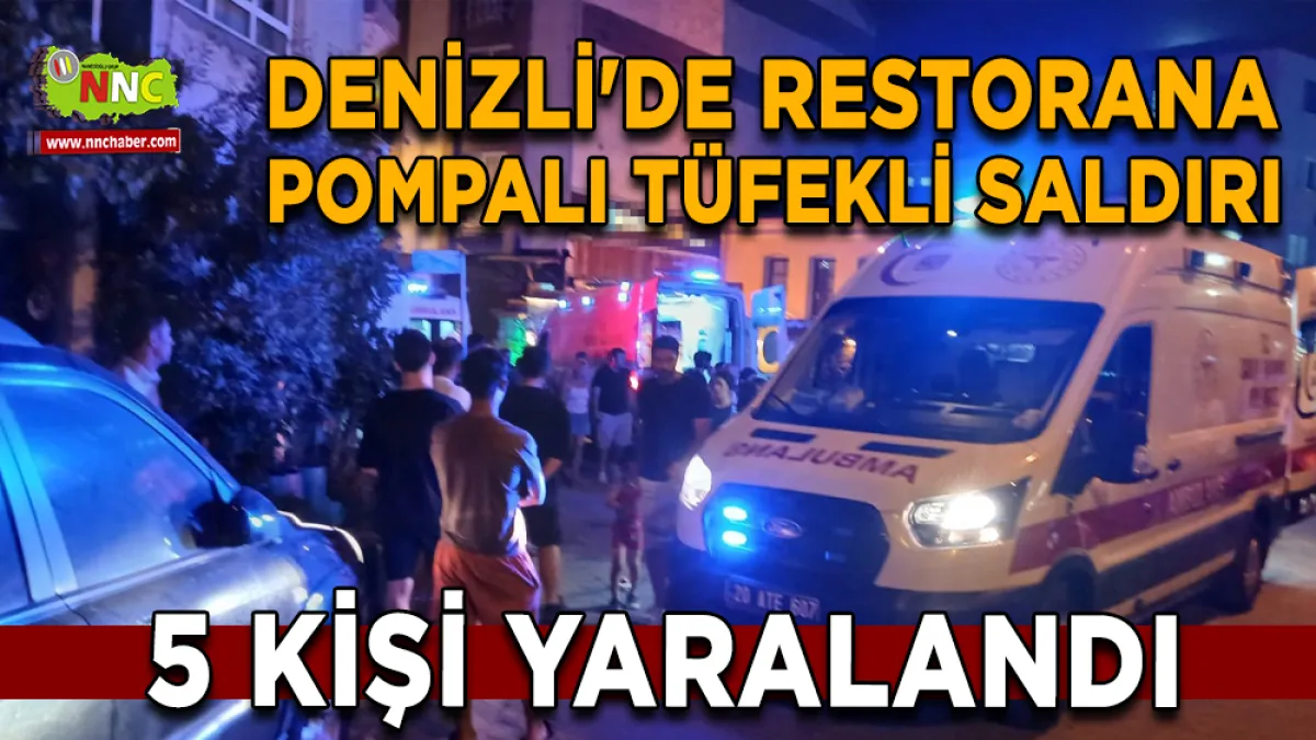 Denizli’de Restorana Silahlı Saldırı 5 Yaralı