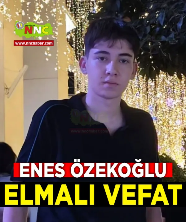 Elmalı Vefat Enes Özekoğlu