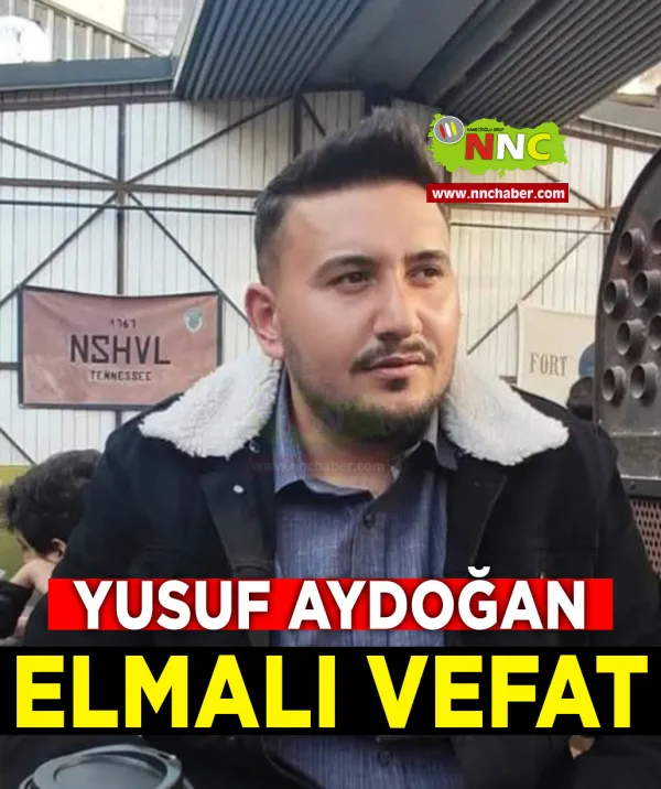 Elmalı Vefat Yusuf Aydoğan