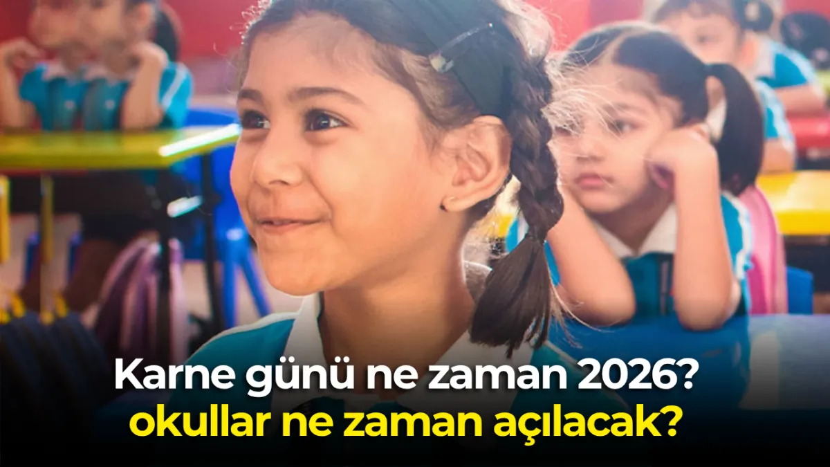 Karne günü ne zaman 2026? Okullar ne zaman kapanacak?