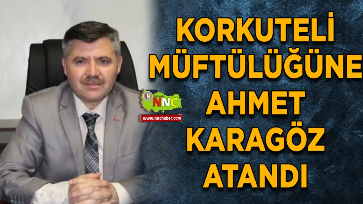 Korkuteli Müftülüğüne Ahmet Karagöz atandı