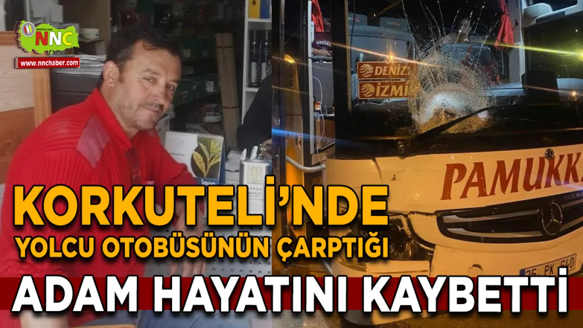Korkuteli’nde yolcu otobüsünün çarptığı yaya hayatını kaybetti