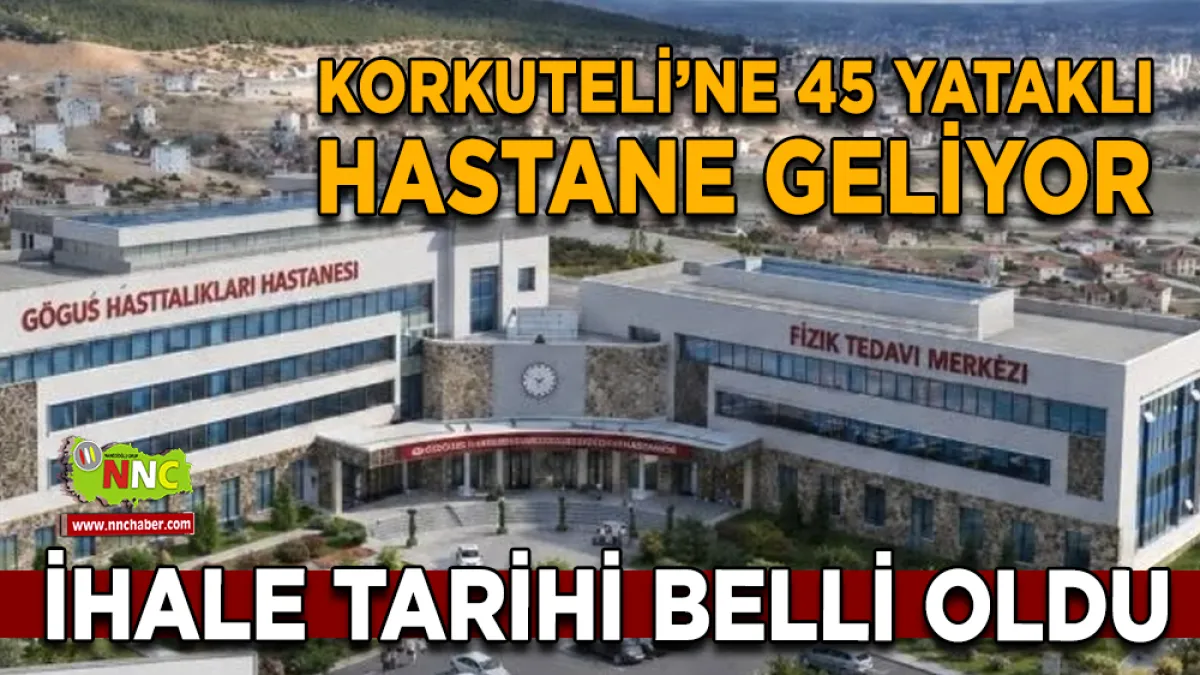 Korkuteli’ne 45 Yataklı Hastane Geliyor
