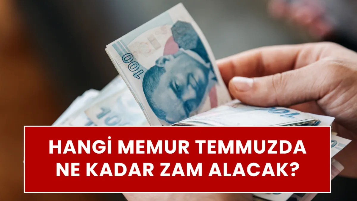 MEMUR VE EMEKLİ MAAŞ ZAMLARI NETLEŞTİ! Temmuz 2026 meslek meslek yeni zamlı maaş listesi: Kim, ne kadar zam alacak?