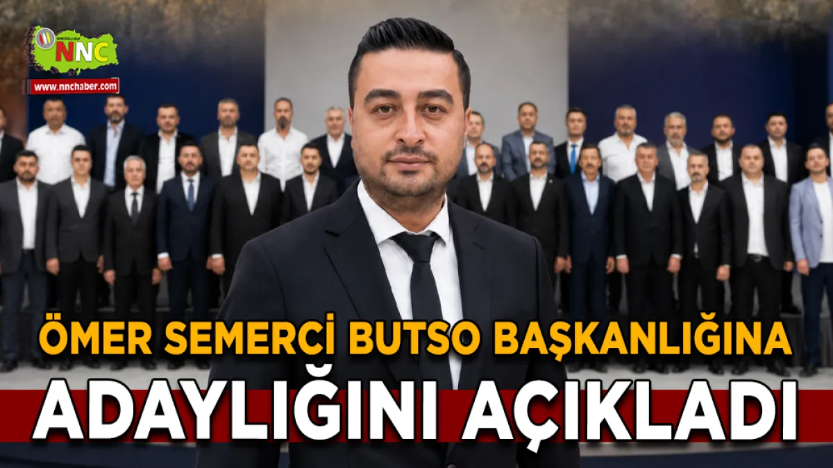 Ömer Semerci BUTSO Başkanlığına adaylığını açıkladı