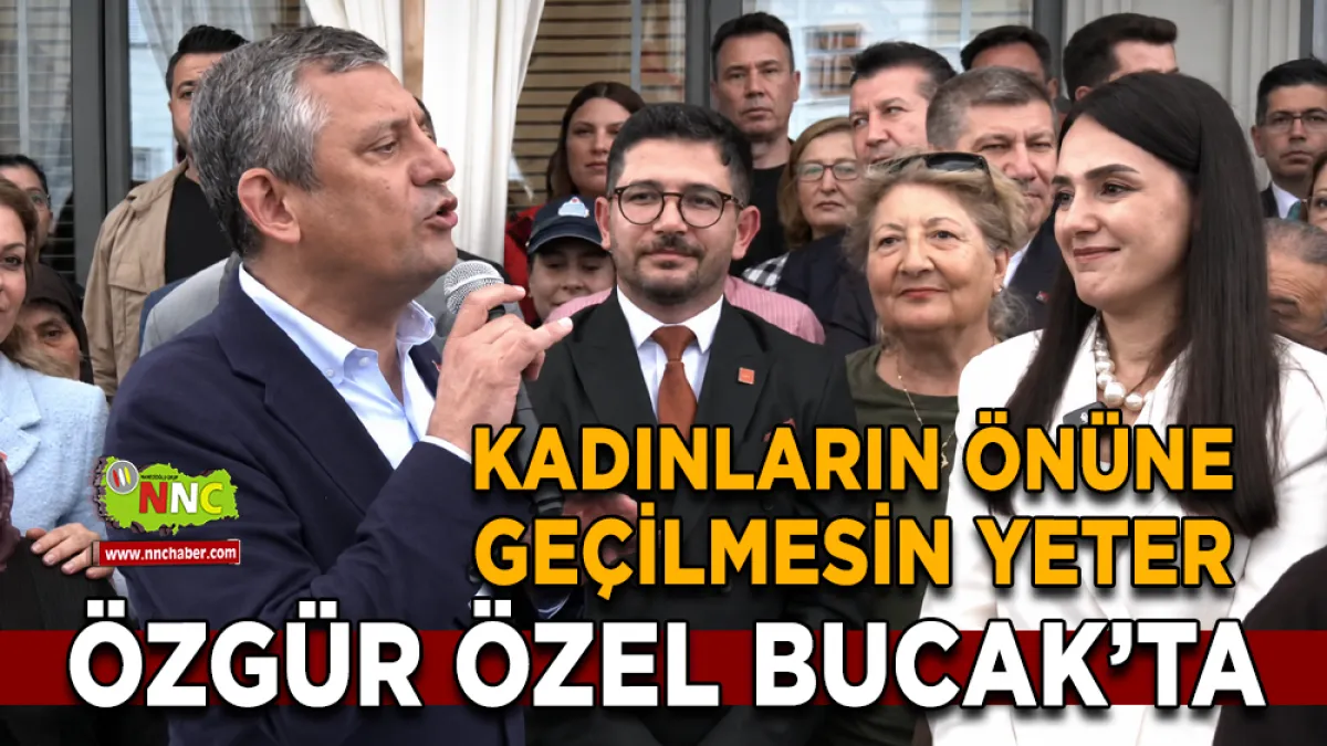 Özgür Özel Bucak'ta konuştu: Kadınların önüne geçilmesin yeter