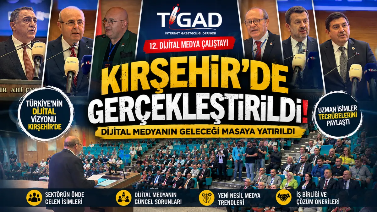 TİGAD 12. Dijital Medya Çalıştayı’nı Kırşehir’de yaptı