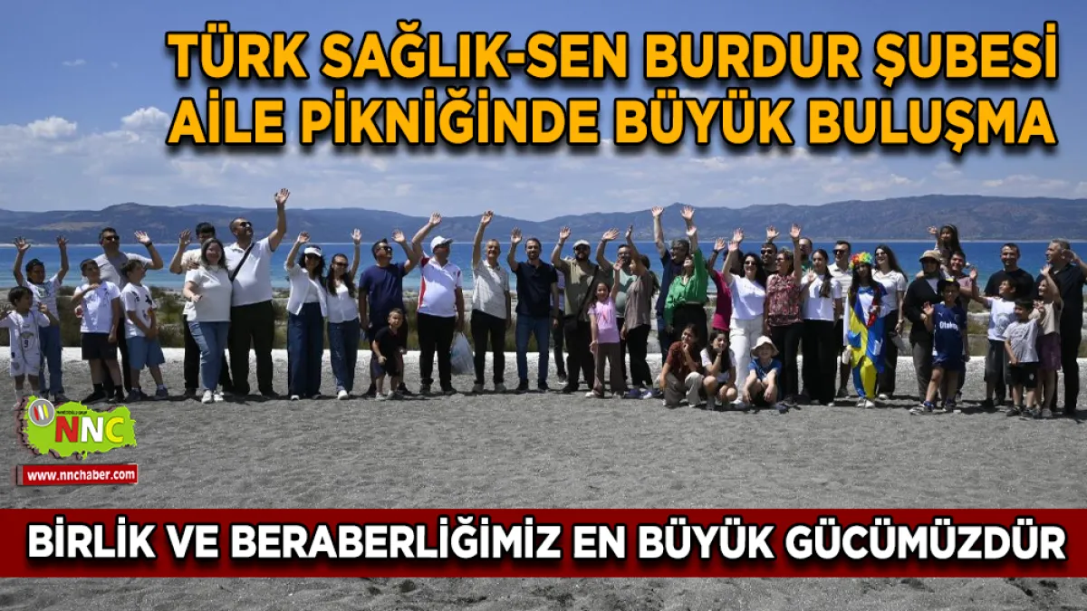 Türk Sağlık-Sen Burdur Şubesi Aile Pikniğinde Büyük Buluşma