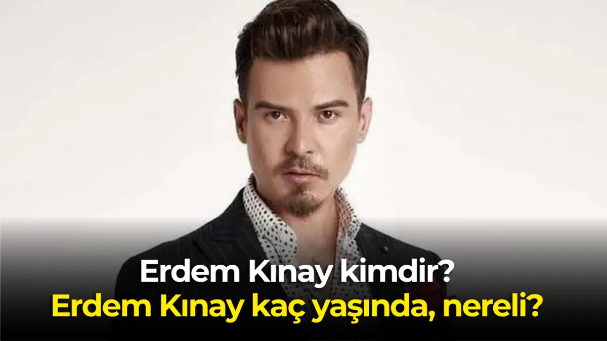 Ünlü isimlerin arkasındaki isim: Erdem Kınay kimdir? kaç yaşında? nereli?