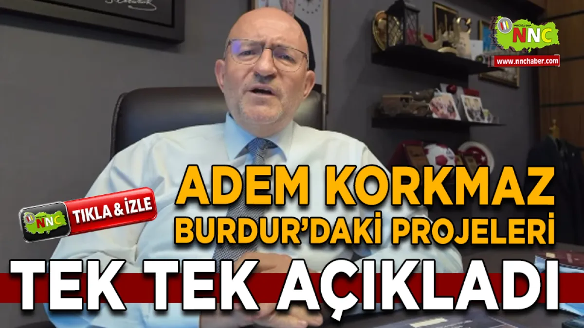 Vekil Adem Korkmaz Burdur’daki projeleri tek tek açıkladı