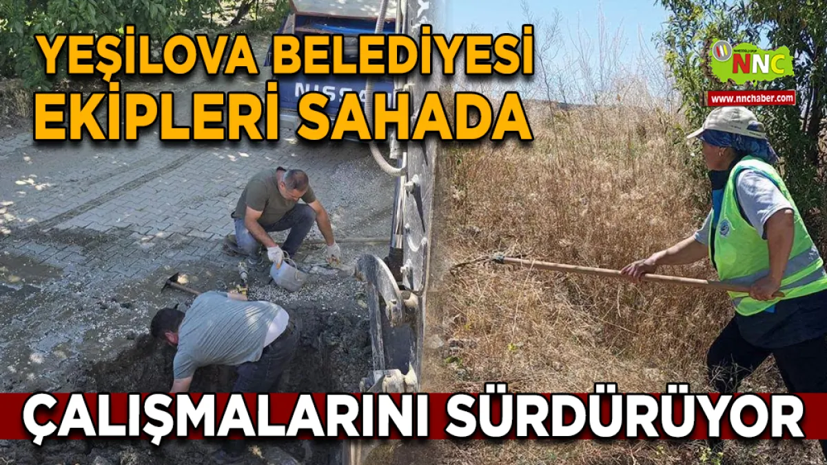 Yeşilova Belediyesi saha çalışmalarını sürdürüyor