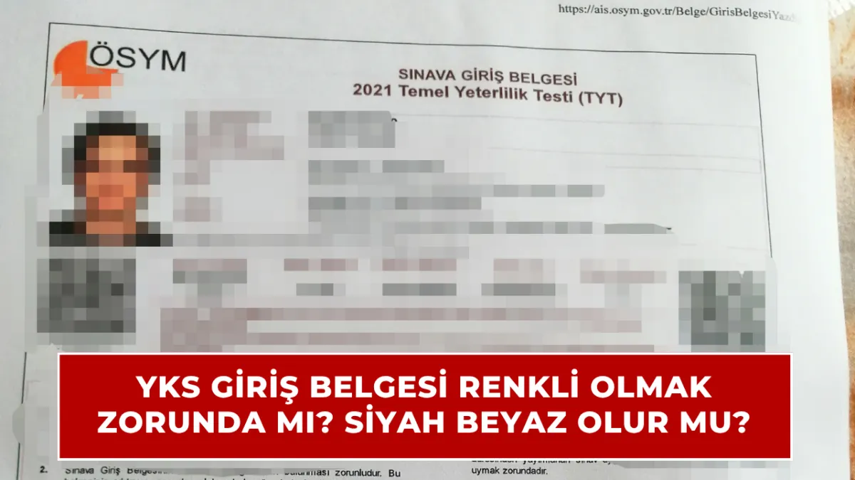 YKS giriş belgesi renkli mi olmalı, siyah beyaz çıktı kabul edilir mi?