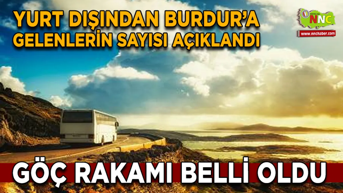 Yurt dışından Burdur’a gelenlerin sayısı açıklandı