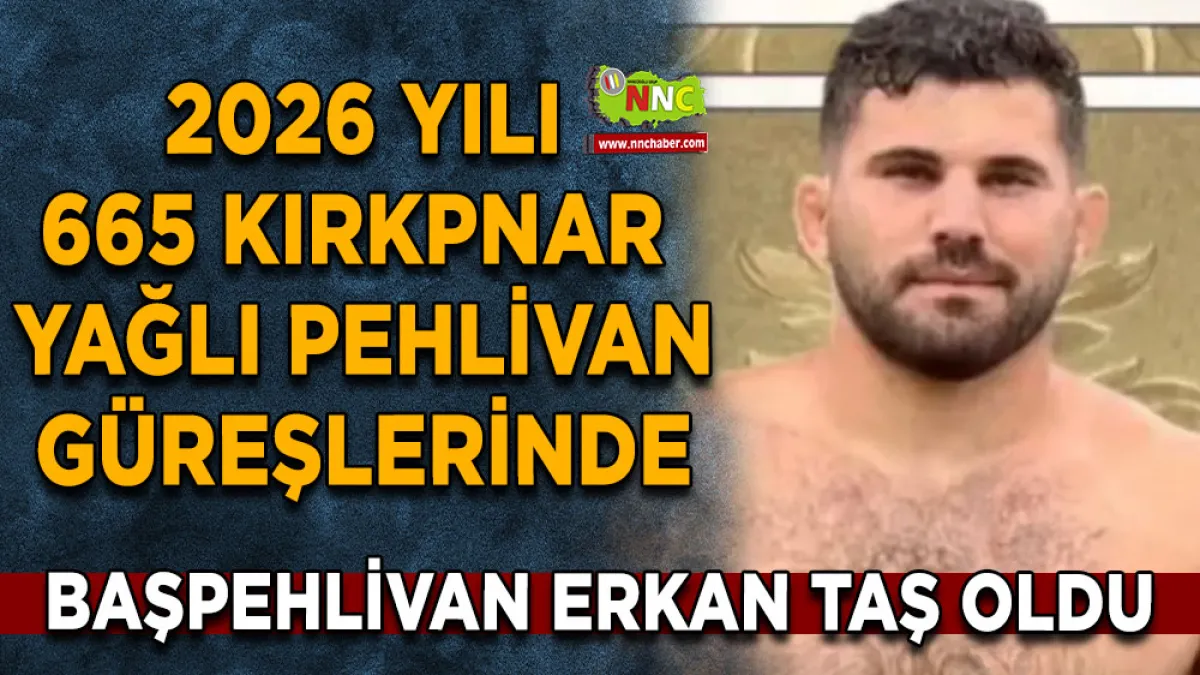 2026 yılı 665 kırkpnar  yağlı pehlivan güreşlerinde başpehlivan Erkan Taş oldu