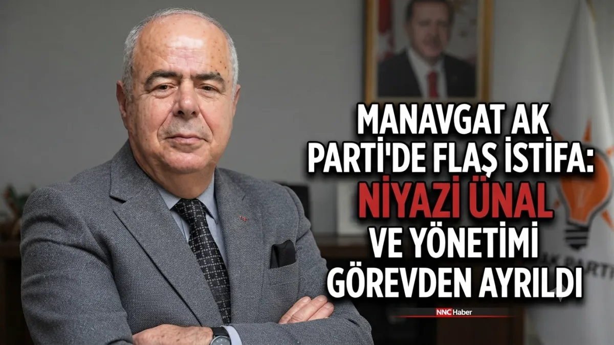 AK Parti Antalya Manavgat İlçe Başkanı Niyazi Ünal ve Yönetimi İstifa Etti