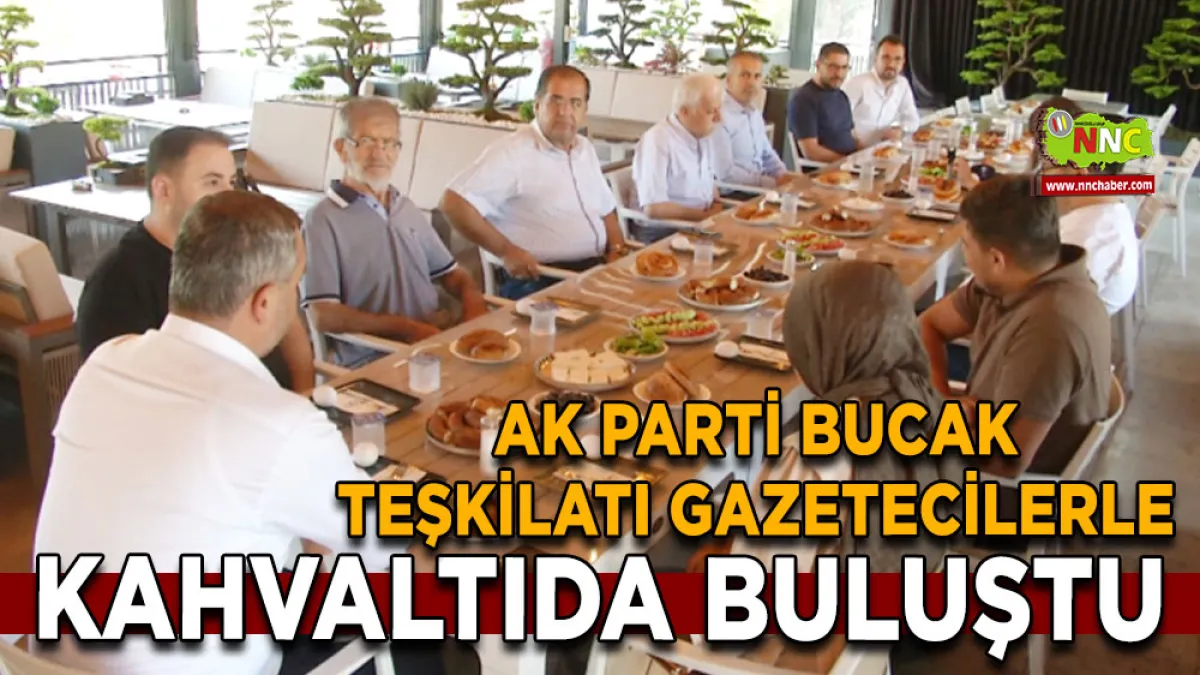 AK Parti Bucak Teşkilatı Gazetecilerle Kahvaltıda Buluştu