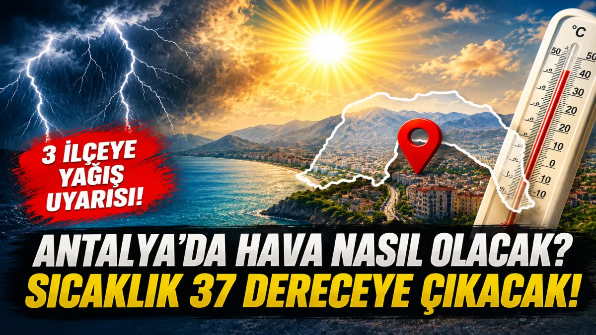 Antalya'da 4 Temmuz hava durumu İlçe ilçe tahminler açıklandı