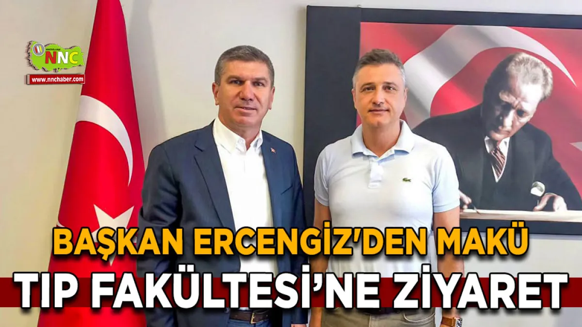 Başkan Ercengiz'den MAKÜ Tıp Fakültesi’ne ziyaret