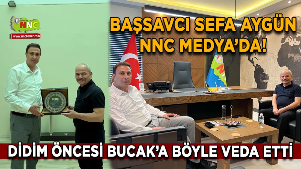 Başsavcı Sefa Aygün NNC Medya’da! Didim Öncesi Bucak’a Böyle Veda Etti